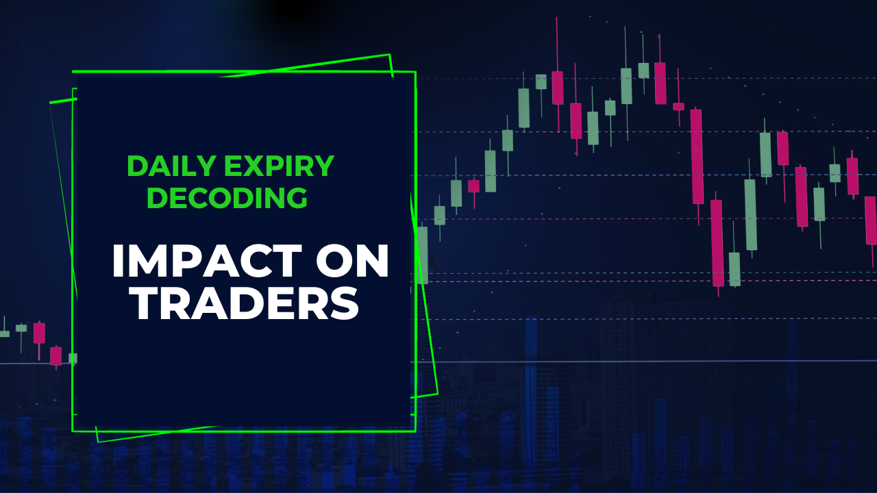 Daily Expiry Decoding: Impact on Traders