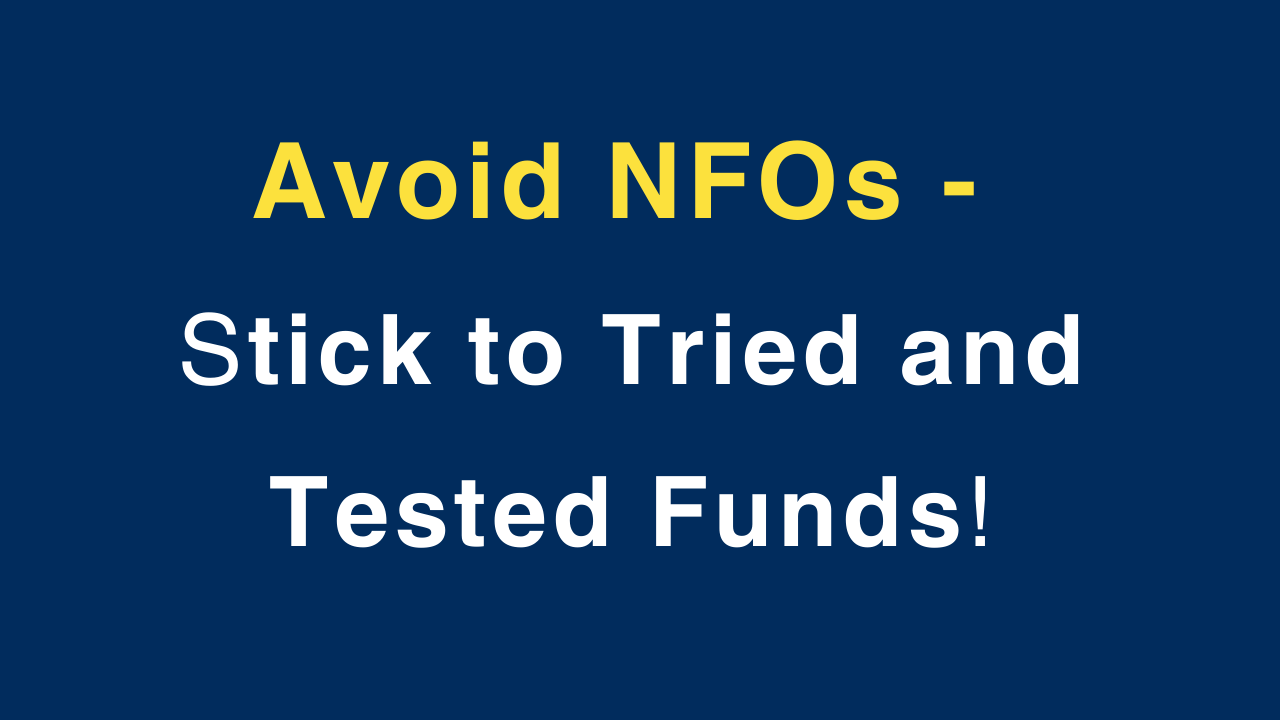 Avoid NFOs, stick to tried and tested funds
