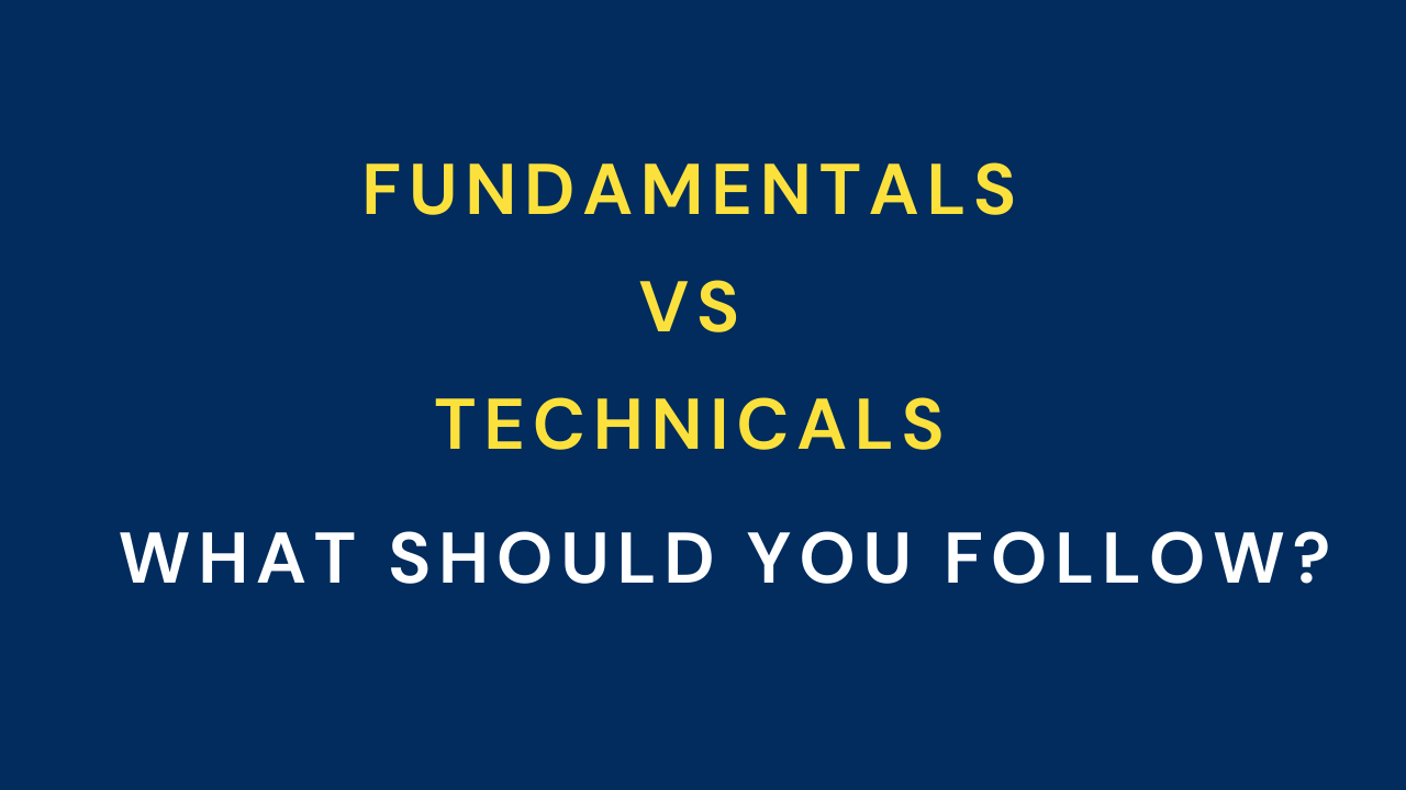 Fundamentals Vs Technicals – What should you follow?