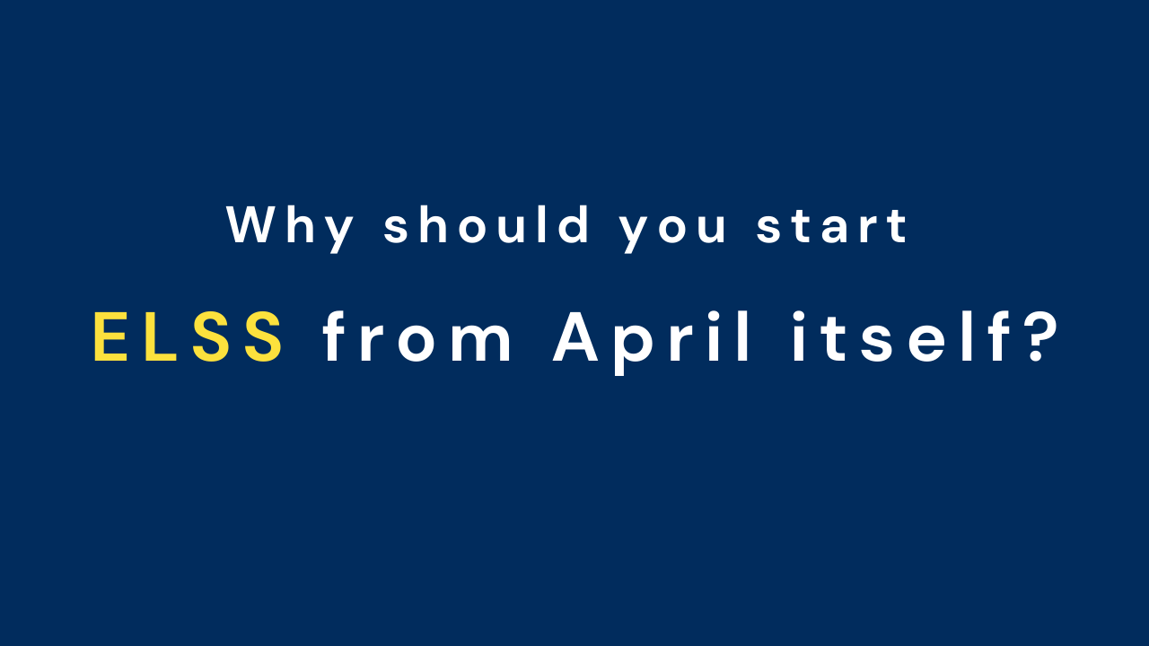 Why should you start ELSS from April itself?