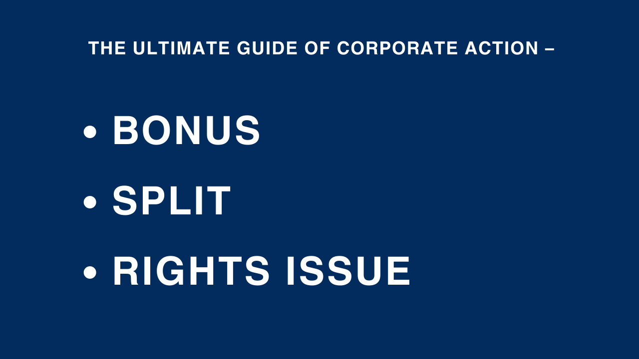 The Ultimate guide Of Corporate Action – Bonus / Split / Rights Issue