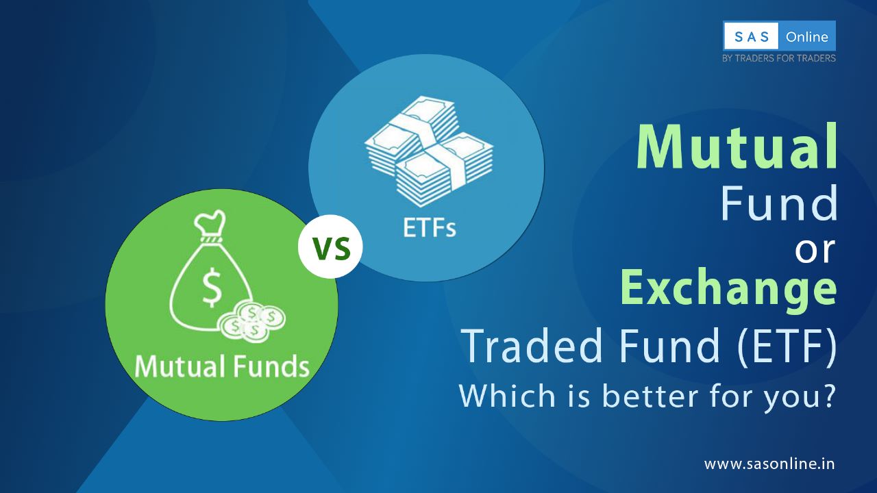 ETF (Exchange-Traded Funds) Vs MF (Mutual Funds) - Which one to choose?