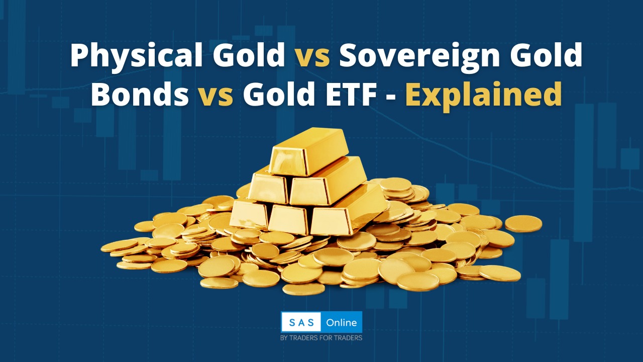 Physical Gold vs Sovereign Gold Bonds vs Gold ETF - Explained